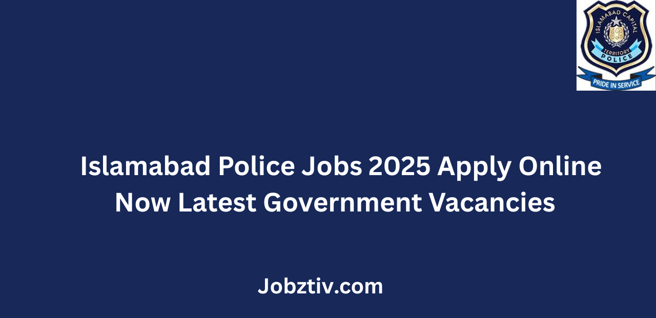 Islamabad Police Jobs 2025 Apply Online Now Latest Government Vacancies