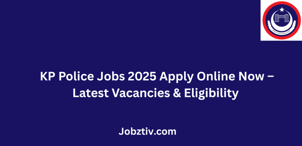 KP Police Jobs 2025 Apply Online Now Latest Vacancies & Eligibility