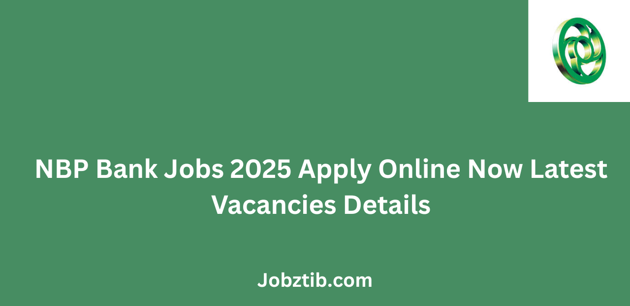 NBP Bank Jobs 2025 Apply Online Now Latest Vacancies Details