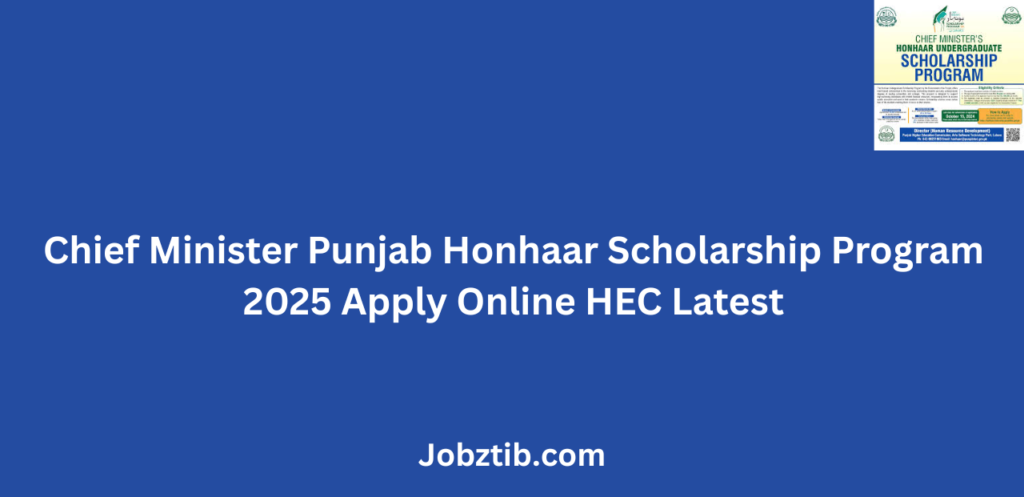 Chief Minister Punjab Honhaar Scholarship Program 2025 Apply Online HEC Latest