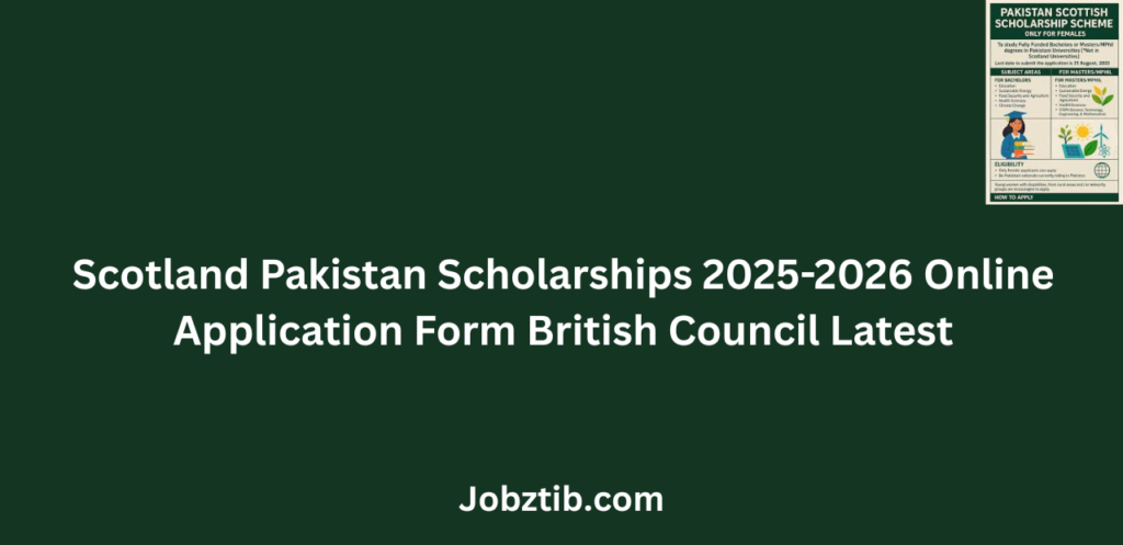 Scotland Pakistan Scholarships 2025-2026 Online Application Form British Council Latest
